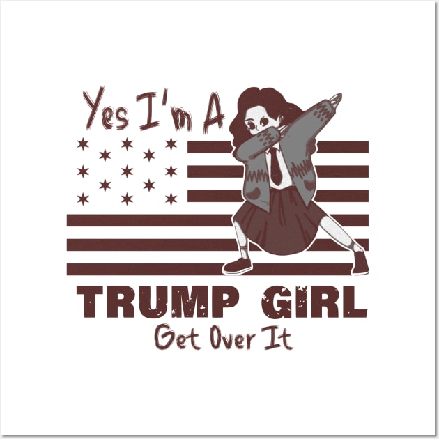 yes im a trump girl get over it Wall Art by LedDes